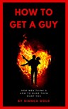 Gold Bianca - How to Get a Guy [eKönyv: epub, mobi]
