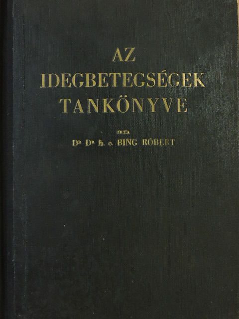 Dr. Bing Róbert - Az idegbetegségek tankönyve [antikvár]