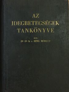 Dr. Bing Róbert - Az idegbetegségek tankönyve [antikvár]