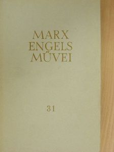 Friedrich Engels - Karl Marx és Friedrich Engels művei 31. [antikvár]