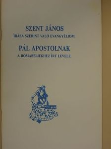 Pál Apostol - Szent János írása szerint való evangyéliom/Pál apostolnak a rómabeliekhez írt levele [antikvár]