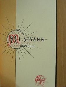 Szász Béla - A mi atyánk képekkel [antikvár]
