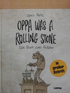 Denis Metz - Oppa was a Rolling Stone [antikvár]