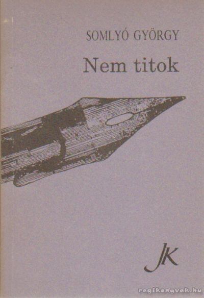 SOMLYÓ GYÖRGY - Nem titok [antikvár]