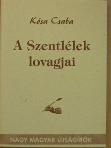 Kósa Csaba - A Szentlélek lovagjai [antikvár]