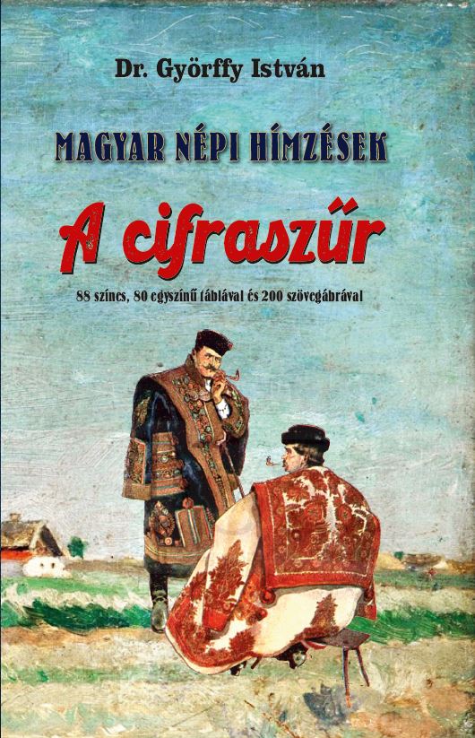 Dr. Győrffy István - Magyar népi hímzések