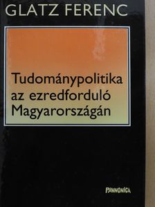 Glatz Ferenc - Tudománypolitika az ezredforduló Magyarországán (dedikált példány) [antikvár]