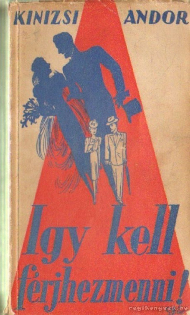 Kinizsi Andor - Igy kell férhezmenni! [antikvár]