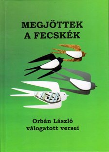 Orbán László - Megjöttek a fecskék [antikvár]