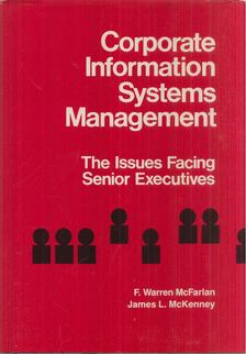 F. Warren McFarlan, James L. McKenney - Corporate Information Systems Management: The Issues Facing Senior Executives [antikvár]