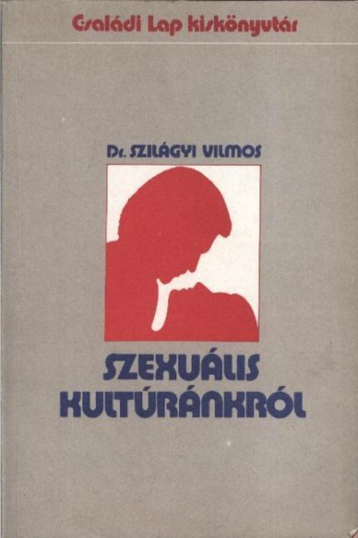 Dr. Szilágyi Vilmos - Szexuális kultúránkról [antikvár]