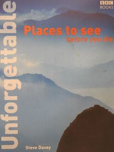 Steve Davey - Unforgettable places to see before you die [antikvár]
