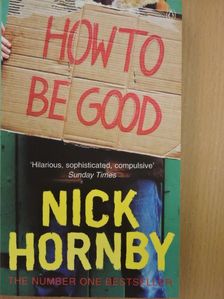 Nick Hornby - How to be Good [antikvár]