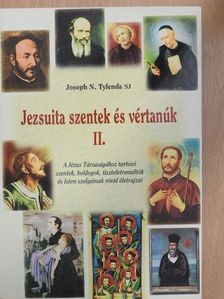 Joseph N. Tylenda SJ - Jezsuita szentek és vértanúk II. [antikvár]