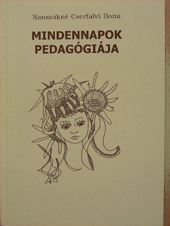 Nanszákné Dr. Cserfalvi Ilona - Mindennapok pedagógiája [antikvár]