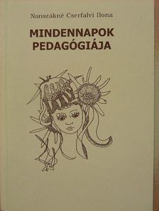 Nanszákné Dr. Cserfalvi Ilona - Mindennapok pedagógiája [antikvár]