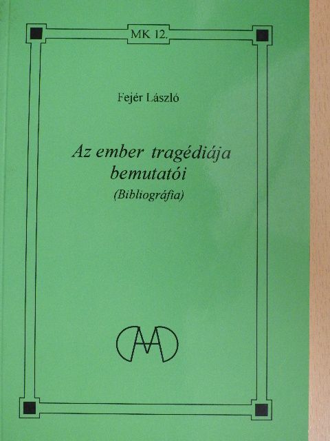 Fejér László - Az ember tragédiája bemutatói [antikvár]