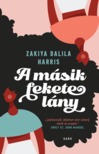 Zakiya Dalila Harris - A másik fekete lány [eKönyv: epub, mobi]