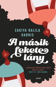 Zakiya Dalila Harris - A másik fekete lány [eKönyv: epub, mobi]