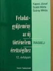 Kaposi József - Feladatgyűjtemény az új történelem érettségihez - Írásbeli/12. évfolyam [antikvár]