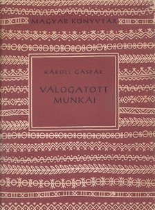 Károli Gáspár - Károli Gáspár válogatott munkái [antikvár]