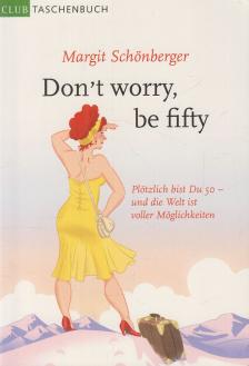 Margit Schönberger - Don't worry, be fifty [antikvár]