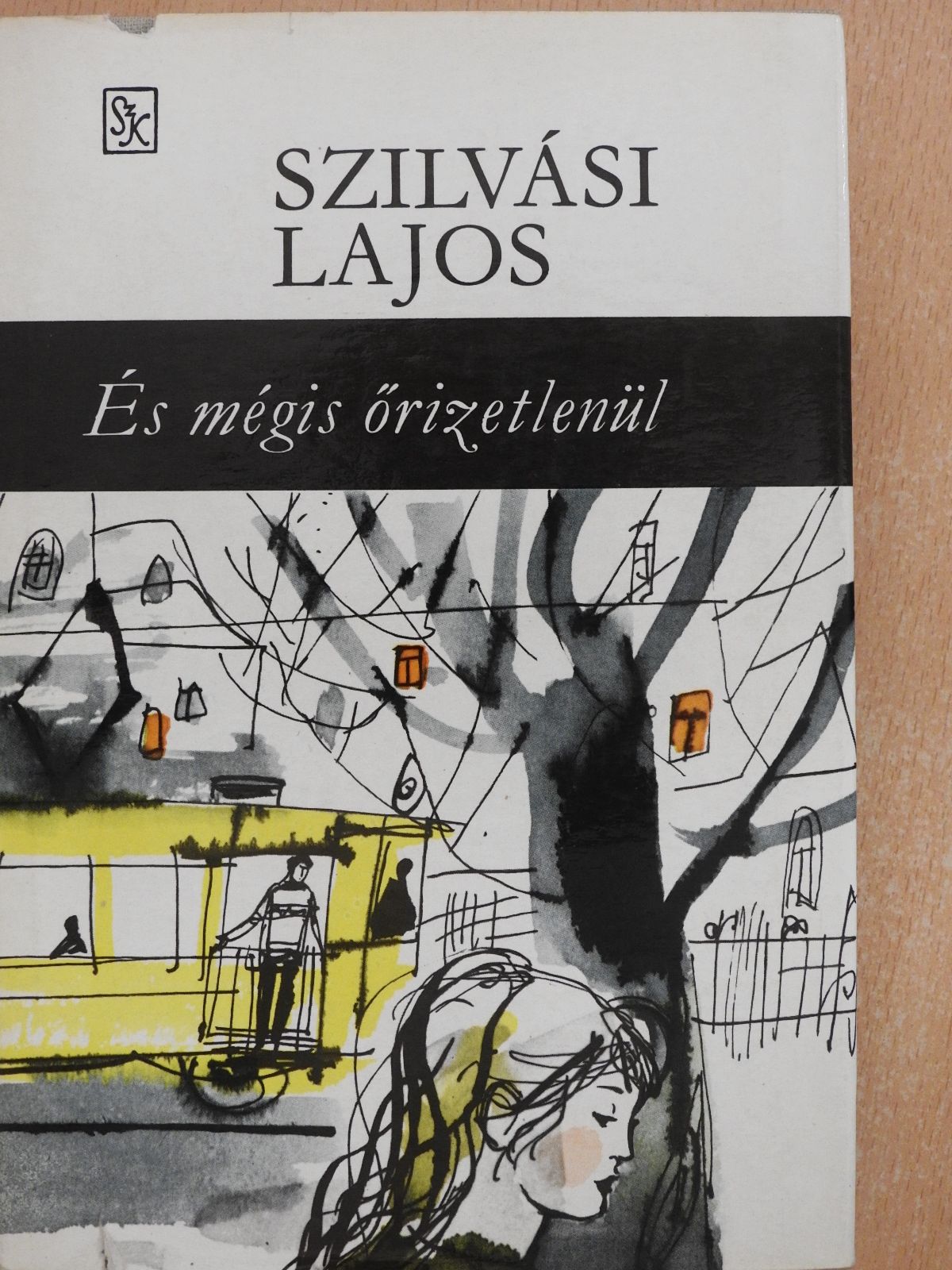 Szilvási Lajos - És mégis őrizetlenül (dedikált példány) [antikvár]