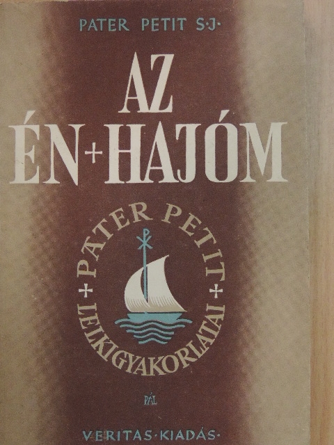 Páter Petit S. J. - Az én hajóm [antikvár]