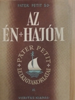 Páter Petit S. J. - Az én hajóm [antikvár]