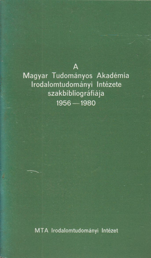 B. Hajtó Zsófia - A Magyar Tudományos Akadémia Irodalomtudományi Intézete szakbibliográfiája 1956-1980 [antikvár]