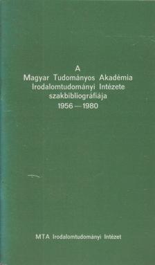 B. Hajtó Zsófia - A Magyar Tudományos Akadémia Irodalomtudományi Intézete szakbibliográfiája 1956-1980 [antikvár]