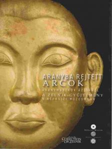 Bíró Anna, Jean-Francois Hubert, Jelen János, Wilhelm Gábor - Aranyba rejtett arcok [antikvár]