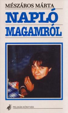 Mészáros Márta - Napló magamról (dedikált) [antikvár]