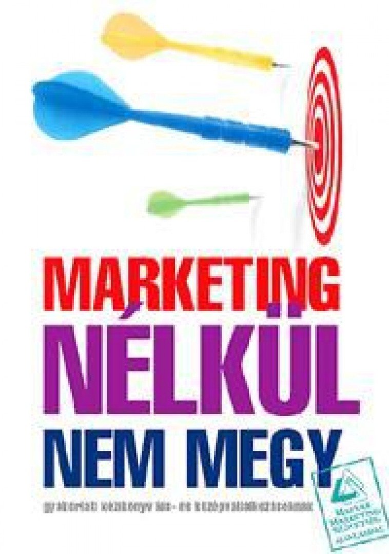 Marketing nélkül nem megy! [antikvár]