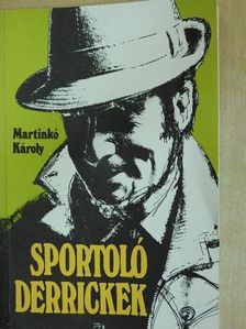 Martinkó Károly - Sportoló Derrickek [antikvár]