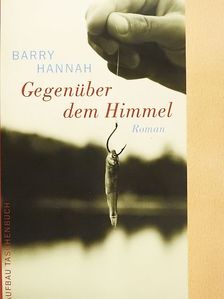 Barry Hannah - Gegenüber dem Himmel [antikvár]