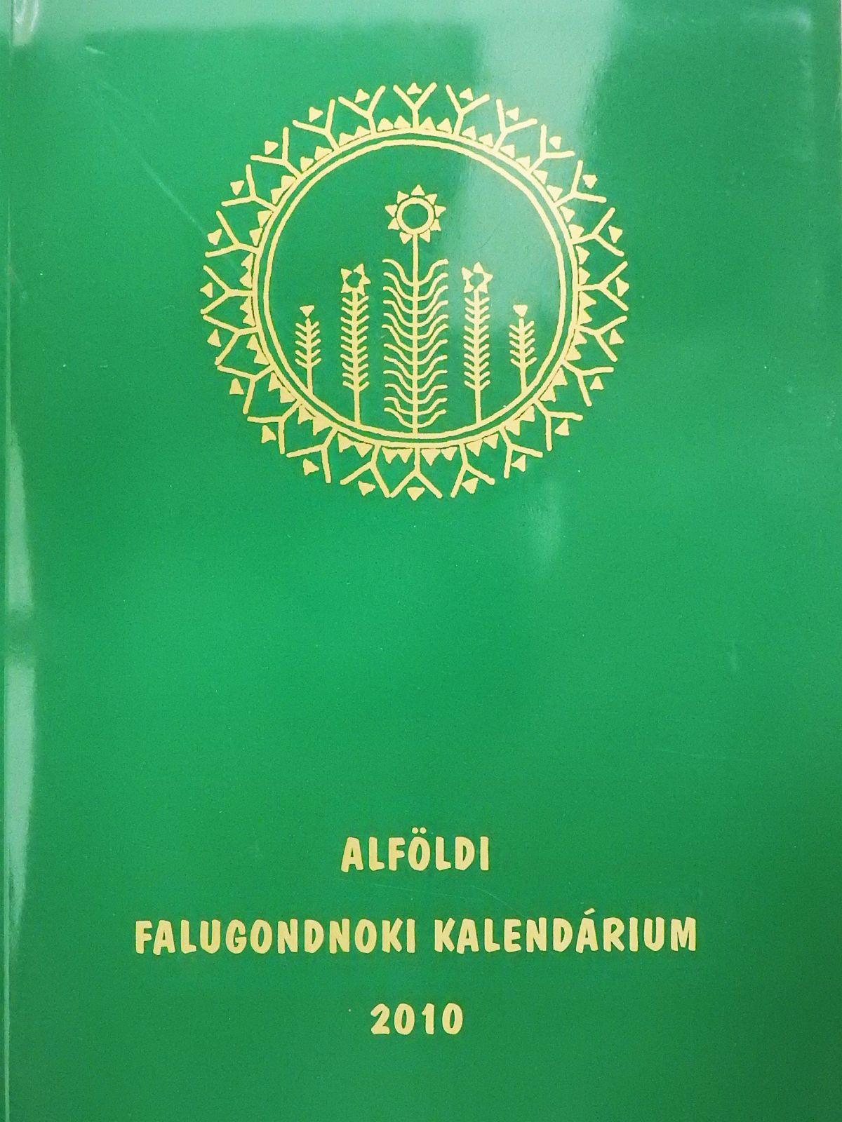 Alföldi falugondnoki kalendárium 2010 (dedikált példány) [antikvár]