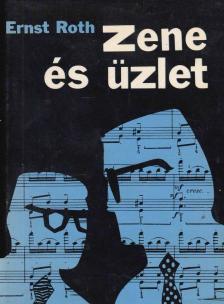 ERNST ROTH - Zene és üzlet [antikvár]
