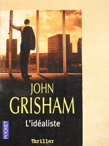 John Grisham - L'Idéaliste [antikvár]