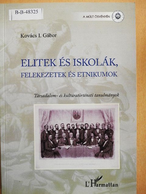 Kovács I. Gábor - Elitek és iskolák, felekezetek és etnikumok [antikvár]