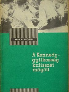 Makai György - A Kennedy-gyilkosság kulisszái mögött [antikvár]