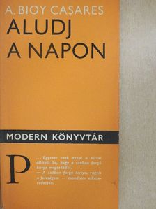 A. Bioy Casares - Aludj a napon [antikvár]