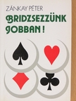 Zánkay Péter - Bridzsezzünk jobban! [antikvár]