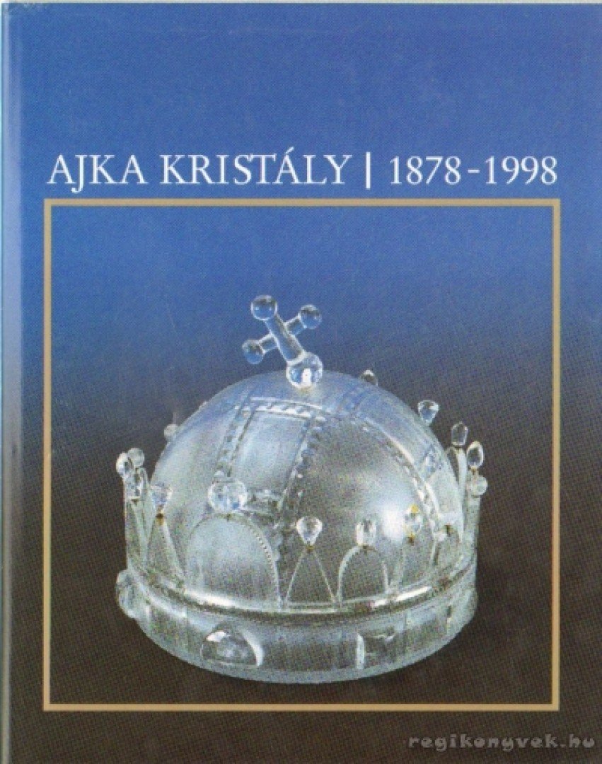Pataki Judit - Ajka Kristály 1878-1998 [antikvár]