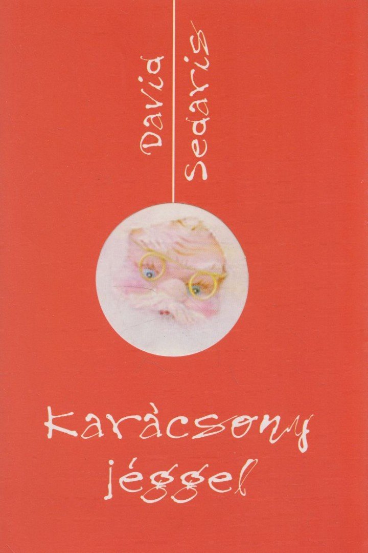 SEDARIS, DAVID - Karácsony jéggel [antikvár]