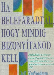Jeff VanVonderen - Ha belefáradtál, hogy mindig bizonyítanod kell [antikvár]