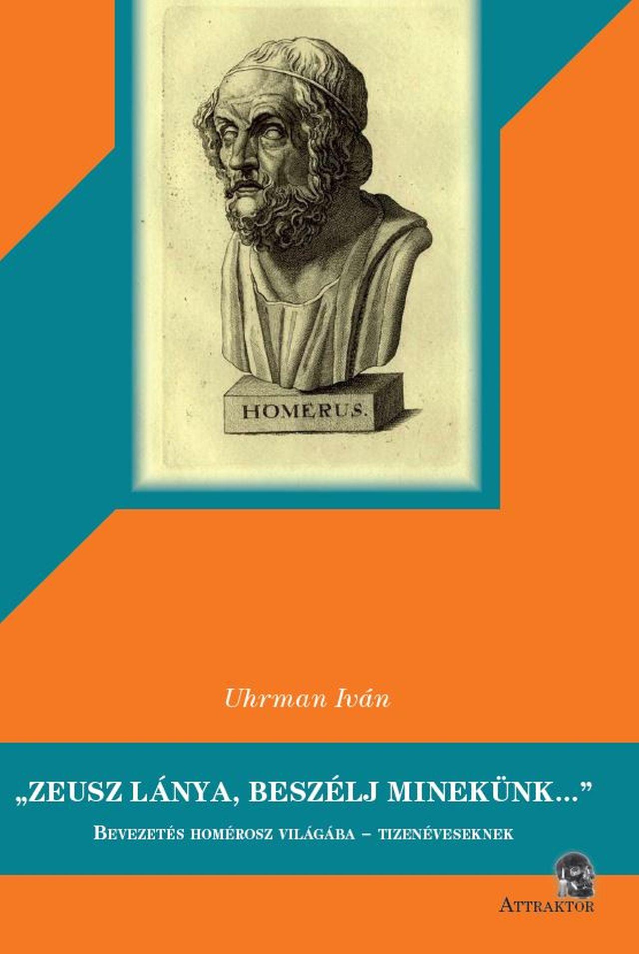 Uhrman Iván - "Zeusz lánya, beszélj minekünk..."