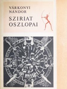 Várkonyi Nándor - Sziriat oszlopai [antikvár]