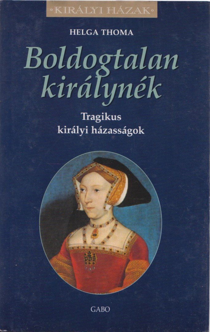 Helga Thoma - Boldogtalan királynék [antikvár]