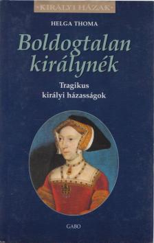 Helga Thoma - Boldogtalan királynék [antikvár]
